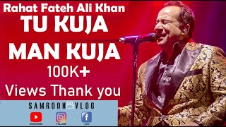 Tu Kuja Man Kuja by Rahat Fateh Ali Khan