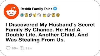 I Discovered My Husband's Secret Family By Chance. He Had A Double Life....- Best Reddit Stories