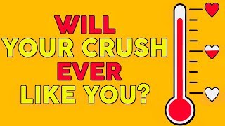Will your crush ever like you?  (Accurate) | Mister Test
