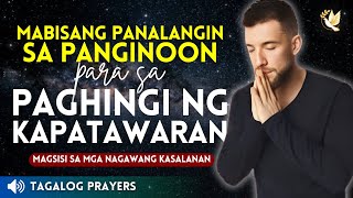 MABISANG PANALANGIN SA PANGINOON DIYOS PARA SA PAGHINGI NG KAPATAWARAN. MAGSISI SA MGA KASALANAN