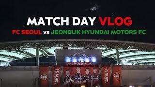 vlog :: FC서울 vs 전북현대 홈경기 있던 날의 하루 기록 / 직관 브이로그