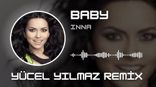 INNA - Baby (Yücel Yılmaz Remix)