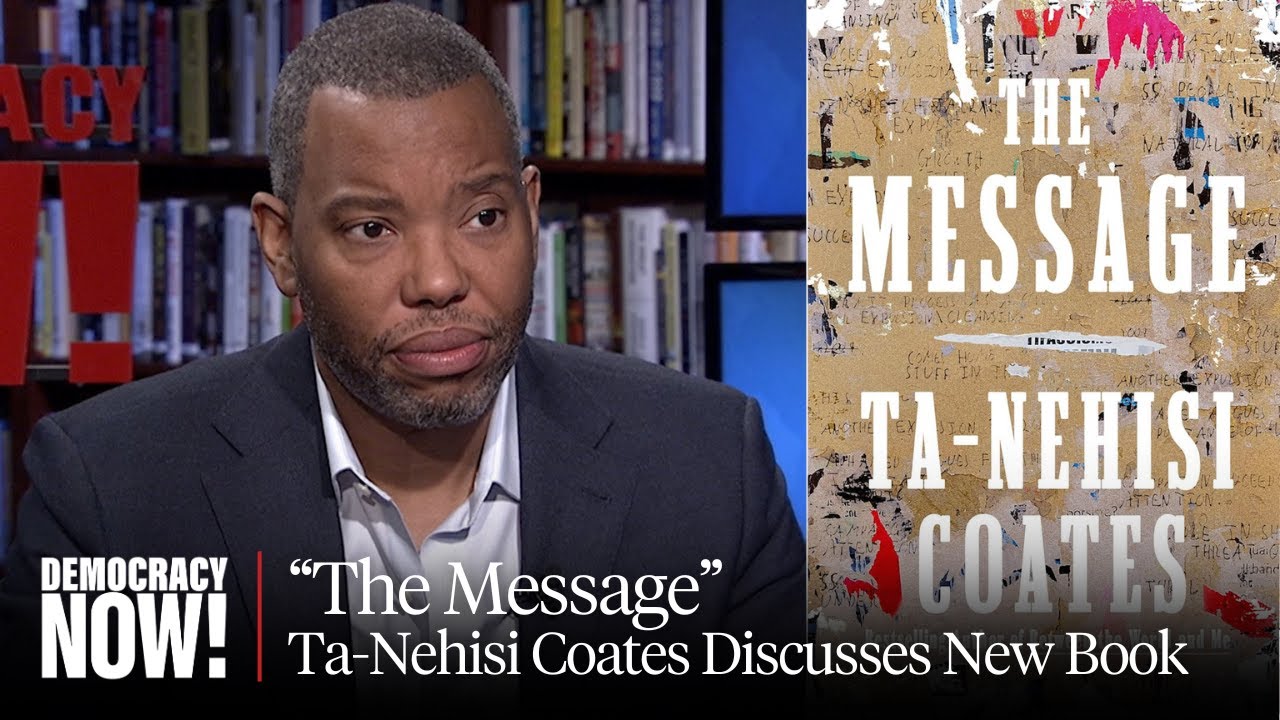 "The Message": Ta-Nehisi Coates On Power Of Writing & Visiting Senegal ...