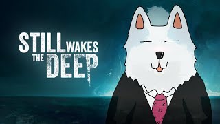 【Still Wakes the Deep】海洋プラントで起きる事件《真夏のホラゲー月間》