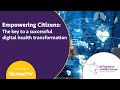 Empowering Citizens - The key to a successful digital health transformation