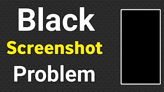 Screenshot Black Screen Problem | Black Screen Shot | Black Screenshot | Screenshot Problem