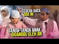 BACA Doa Ini! Tanda-tanda Anak di Ganggu Oleh JIN – Ustadz Adi Hidayat LC MA