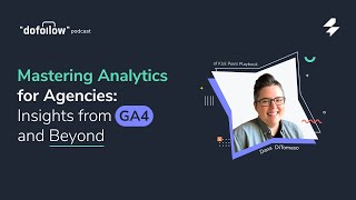 Mastering Analytics for Agencies: Insights from GA4 and Beyond