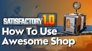 How To Use The Awesome Shop in Satisfactory