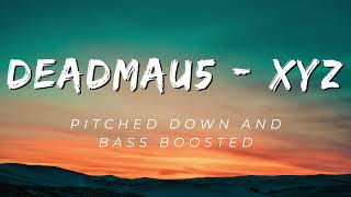 Deadmau5 - XYZ (Bass Boosted and Pitched Down)