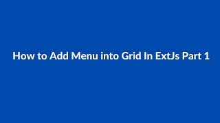 (#46) How to Add Menu into Grid In ExtJs Part 1