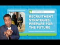 Recruitment Strategies for 2023 : Prepare for the Future