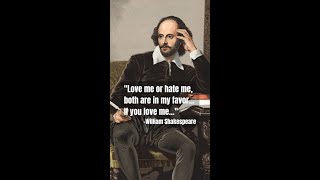 Love me or hate me, both are in my... |William Shakespeare quote on life| William Shakespeare quotes
