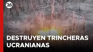GUERRA RUSIA - UCRANIA | Así fueron destruídas trincheras ucranianas