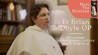 Engaging with the Culture (w/ Fr Brian Doyle OP) | Meet the Brethren