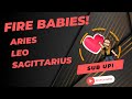 FIRE BABIES! Aries, Leo, Sagittarius & Live Personal Readings!  (TIMELESS)