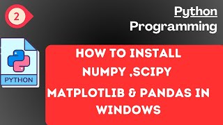 #2 How To Install Numpy Scipy Matplotlib & Pandas on windows #python /Python Tutorials
