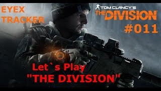 EYEX TRACKER Tom Clancy’s THE DIVISION - Die Brutale Räumung!! | Let`s Play TD #011 [HD+]