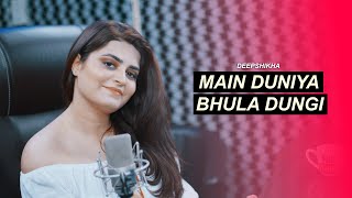 Main Duniya Bhula Dungi | Cover | Deepshikha | Aashiqui | Female version