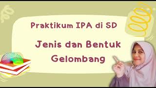 Praktikum IPA | Jenis dan Bentuk Gelombang | Ari Wulandari | 856339115