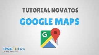 Tutorial de Google Maps - Especial Principiantes 2021