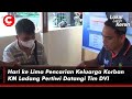 Hari ke Lima Pencarian Keluarga Korban KM Ladang Pertiwi Datangi Tim DVI