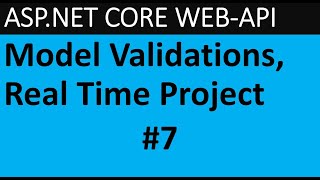 ASP.NET CORE 6.0 WEB API 07 - Model validations, Real Time project