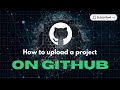 How to Upload a Project to GitHub Using Git Commands | Step-by-Step Guide