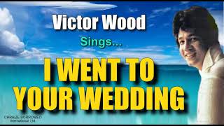 I WENT TO YOUR WEDDING - Victor Wood (with Lyrics)