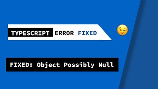 FIXED: Type Error - Object Possibly Null : : . TS2531 TypeScript