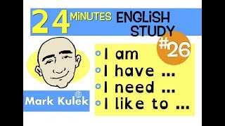 English Practice - I am, I have, I need, I was, I like to | Learn Grammar - Mark Kulek ESL