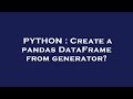 PYTHON : Create a pandas DataFrame from generator?