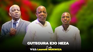 GUTEGURA EJO HACU HEZA With Bishop Laurent mukwiza 🖊️🖊️