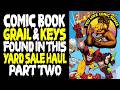 Comic Book Grail & Keys Found In This Yard Sale Haul Part Two You Love Comic Books 06/08/2026