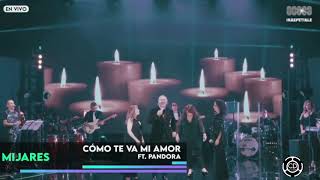 Cómo te va mi Amor / Pandora ft. Mijares