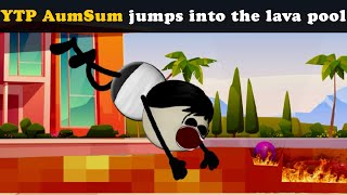 YTP AumSum jumps into the lava pool