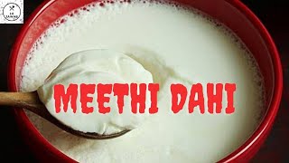 Meethi Dahi Recipe || Sweet Curd Recipe || Homemade Dahi || Mishti Doi || मीठी दही