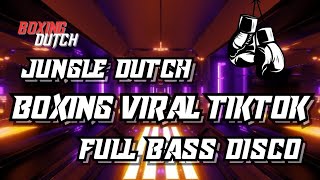 DJ JUNGLE DUTCH - BOXING VIRAL TIKTOK FULL BASS DISCO