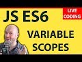 JavaScript ES6 Variable Scope | Live Coding