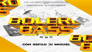 Boleros Bass Mix Vol 1 🍺 Rompe Bocinas Mix - Dj Miguel (Ice Music)