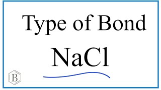 Type of Bond for Sodium chloride (NaCl)