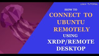 How to connect to Ubuntu Desktop Remotely using xrdp