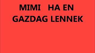 MIMI  HA EN GAZDAG LENNEK ....wmv