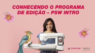 Máquina de Bordar EM9305 -  PASSO 06 - Conhecendo o Programa de Edição - PSW INTRO