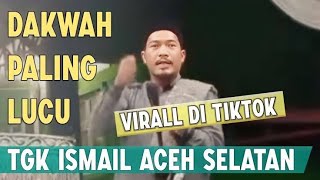 Dakwah Aceh Terbaru 2024_TGK ISMAIL ACEH SELATAN_Lucu🤣🤣🤣