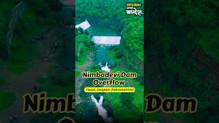 Nimbadevi Dam Overflow | Yawal | Jalgaon | Maharashtra #aapalkhandesh