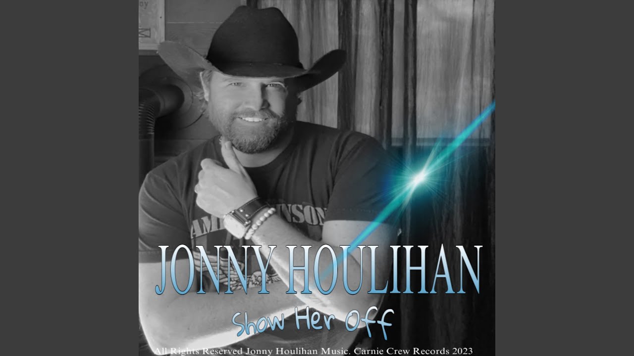 Show Her Off Jonny Houlihan Song Lyrics Music Videos Concerts