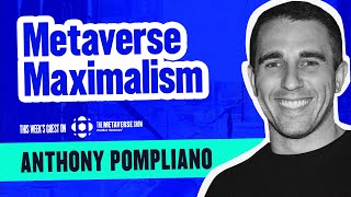 Metaverse Maximalism, with Anthony Pompliano of The Pomp Podcast