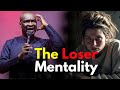 This Loser Mentality is Keeping you Down | APOSTLE JOSHUA SELMAN