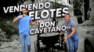 Vendiendo ELOTES para Don Cayetano ft Meme Sáenz